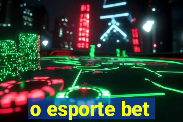 o esporte bet